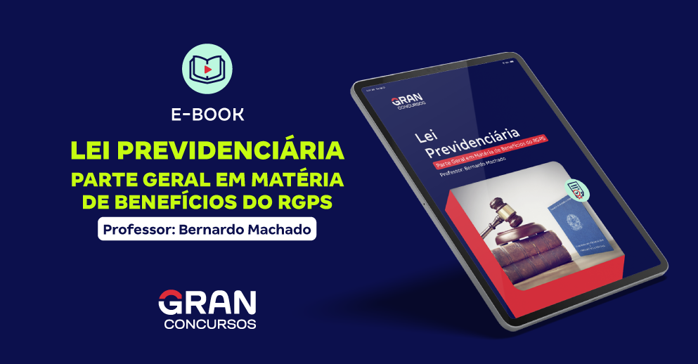 E-Book - Lei Previdenciária - Parte Geral em Matéria de Benefícios do RGPS