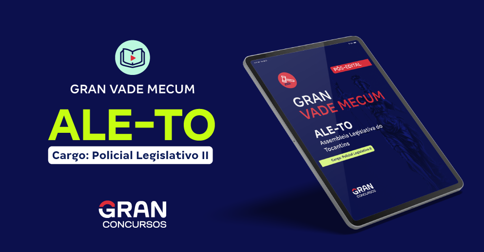 Gran Vade Mecum - Assembleia Legislativa do Tocantins - ALE TO - Cargo: Policial Legislativo II - Pós-Edital