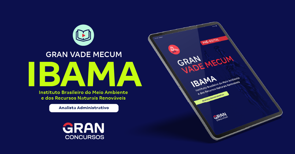 Gran Vade Mecum - IBAMA - Instituto Brasileiro do Meio Ambiente e dos Recursos Naturais Renováveis - (Pós-Edital)