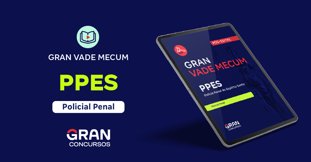 Gran Vade Mecum - PPES - Polícia Penal do Espírito Santo - Policial Penal (Pós-edital)