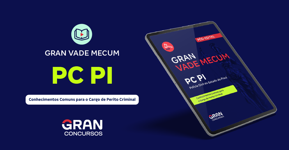 Gran Vade Mecum - PC PI - Polícia Civil do Estado do Piauí - Conhecimentos Comuns para o Cargo de Perito Criminal (Pós-edital)