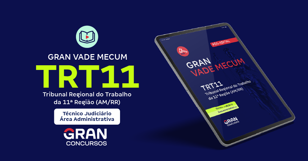 Gran Vade Mecum - TRT 11ª Região AM/RR - Técnico Judiciário – Área: Administrativa - Pós-Edital