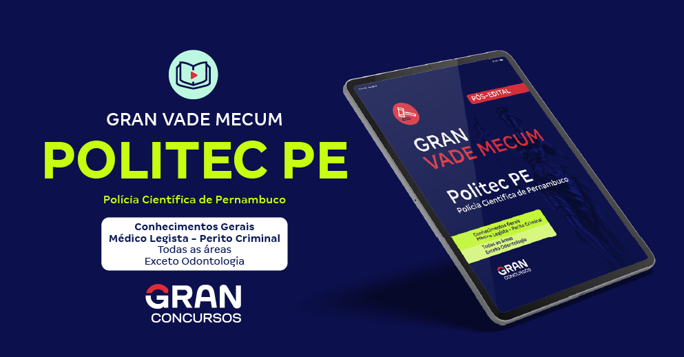 Gran Vade Mecum - Politec PE - Polícia Científica de Pernambuco - Conhecimentos Gerais - Cargo: Médico Legista - Perito Criminal - Todas as Áreas Exceto Odontologia) (Pós-Edital)