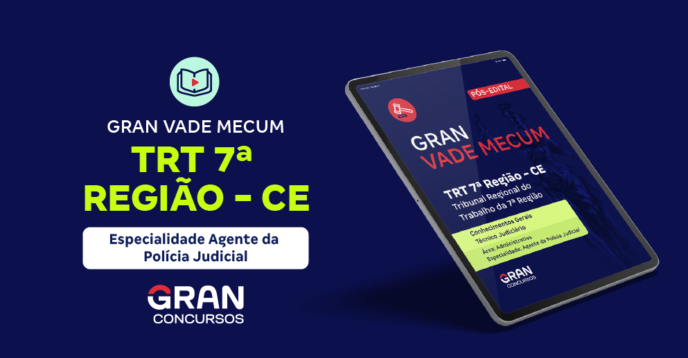 Gran Vade Mecum - TRT 7ª Região (CE) - Conhecimentos Gerais - Técnico Judiciário – Área Administrativa – Especialidade Agente da Polícia Judicial - Pós-Edital