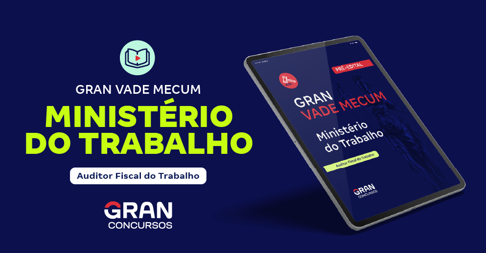 Gran Vade Mecum - Ministério do Trabalho - Auditor Fiscal do Trabalho - AFT - Pré-Edital