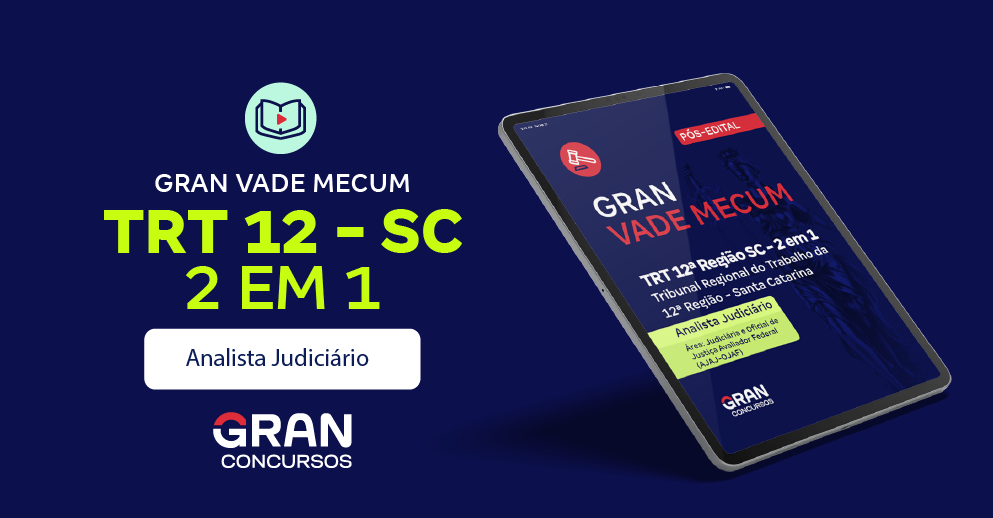 Gran Vade Mecum - TRT 12ª Região SC - 2 em 1: Analista Judiciário - Área: Judiciária e Oficial de Justiça Avaliador Federal (AJAJ-OJAF) - Pós-Edital