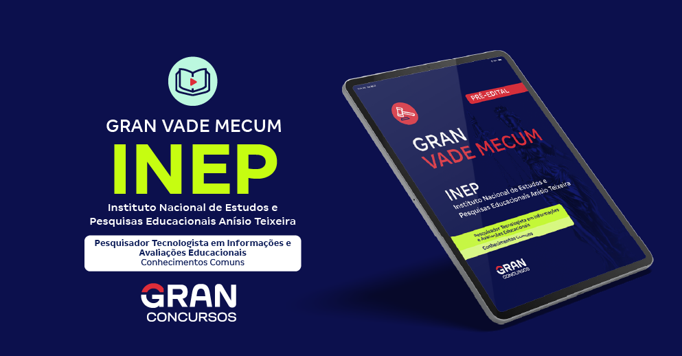 Gran Vade Mecum - INEP - Pesquisador Tecnologista em Informações e Avaliações Educacionais - Conhecimentos Comuns - Pré-Edital