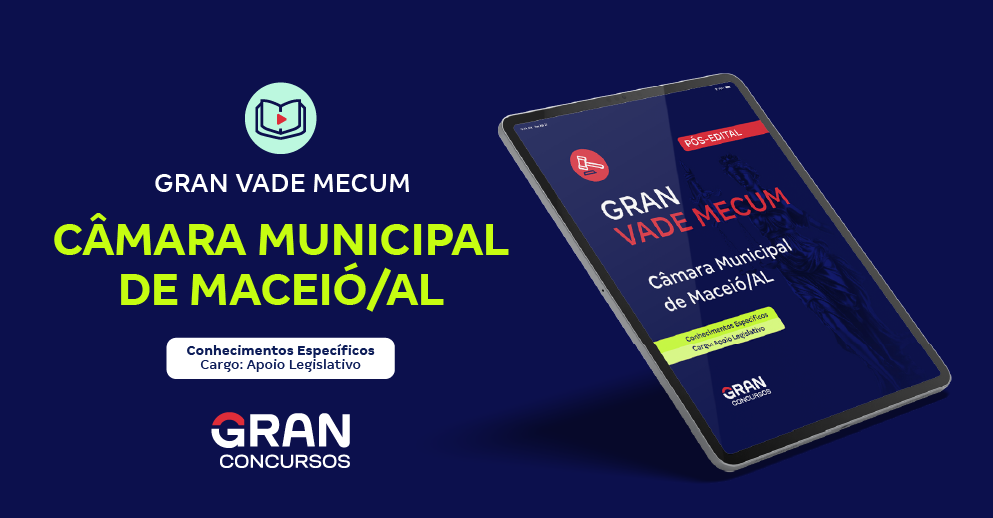 Gran Vade Mecum - Câmara Municipal de Maceió/AL - Conhecimentos Específicos - Cargo: Apoio Legislativo