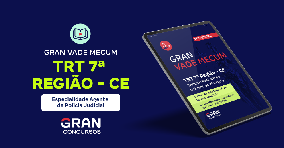 Gran Vade Mecum - TRT 7ª Região (CE) - Conhecimentos Específicos - Técnico Judiciário – Área Administrativa – Especialidade Agente da Polícia Judicial