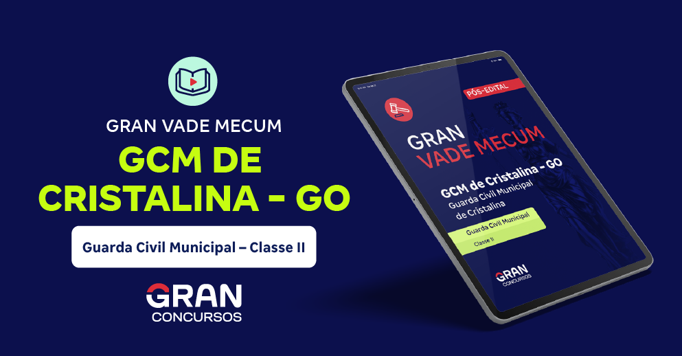 Gran Vade Mecum - GCM de Cristalina - GO - Guarda Civil Municipal – Classe II - Pós-Edital