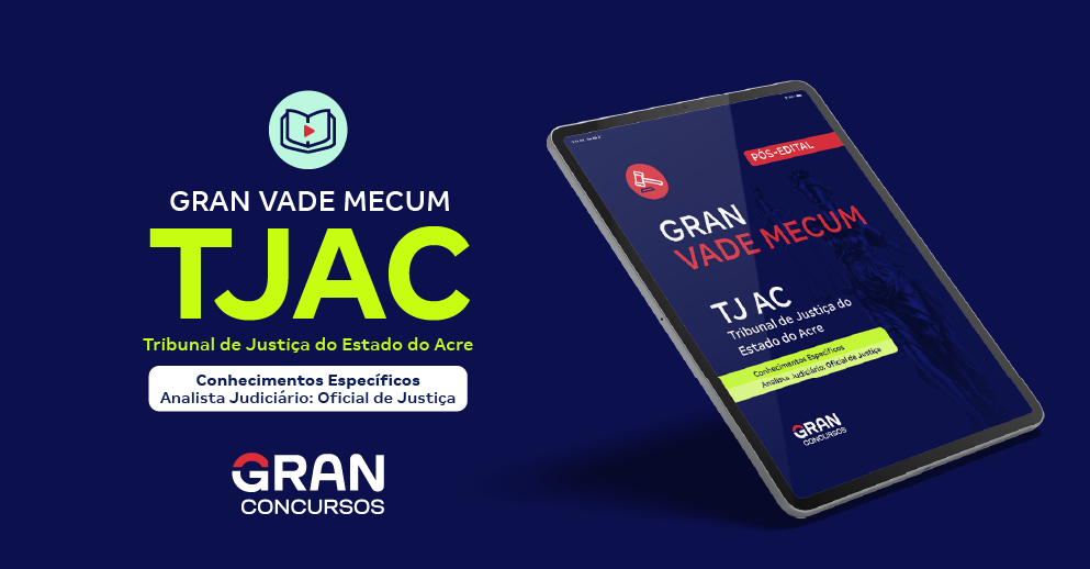 Gran Vade Mecum - TJ AC - Conhecimentos Específicos - Cargo: Analista Judiciário - Oficial de Justiça - Pós-Edital