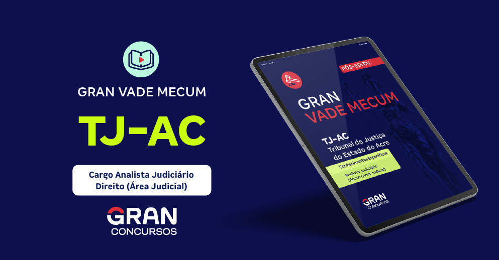 Gran Vade Mecum - TJ AC - Conhecimentos Específicos - Cargo Analista Judiciário - Direito (Área Judicial) - Pós-Edital 