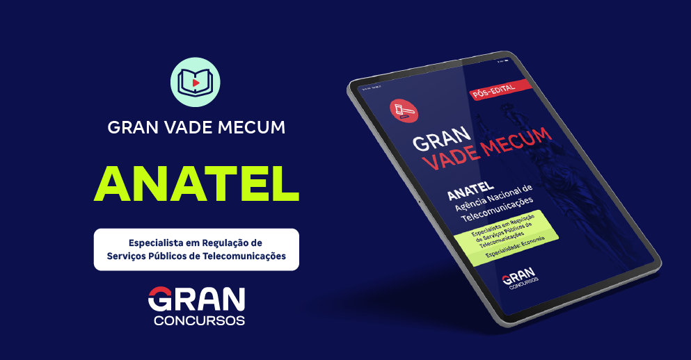 Gran Vade Mecum - ANATEL - Agência Nacional de Telecomunicações - Cargo 4 - Especialista em Regulação de Serviços Públicos de Telecomunicações - Especialidade: Economia - Pós-Edital
