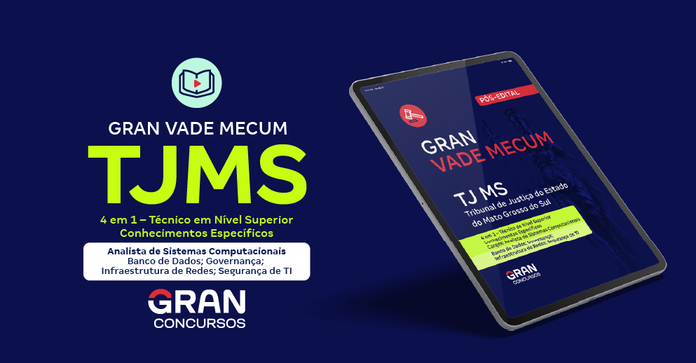 Gran Vade Mecum - TJ MS - 4 Em 1 - Técnico de Nível Superior - Conhecimentos Específicos - Cargos: Analista de Sistemas Computacionais - Especialidades: Analista de Banco De Dados, Analista de Governança, Analista de Infraestrutura de Redes - Pós-Edital