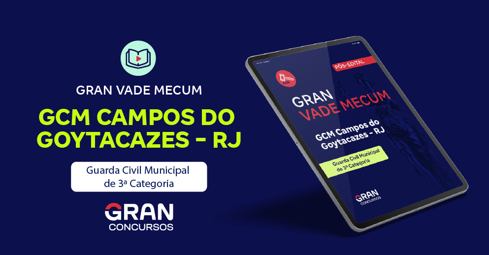 Gran Vade Mecum - GCM Campos do Goytacazes - RJ - Cargo: Guarda Civil Municipal de 3ª Categoria - Pós-Edital
