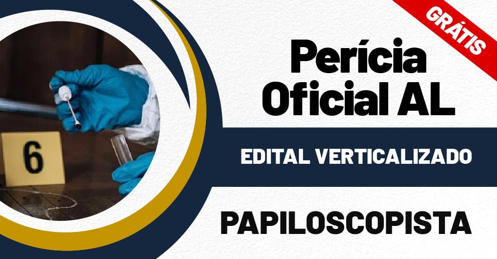 Edital Verticalizado – Perícia Oficial AL