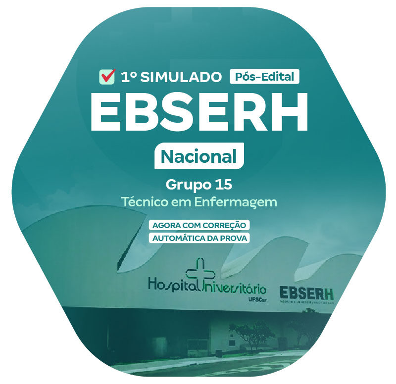 1o SIMULADO - EBSERH - NACIONAL - GRUPO 15 - TÉCNICO ENFERMAGEM (PÓS-EDITAL)__LP