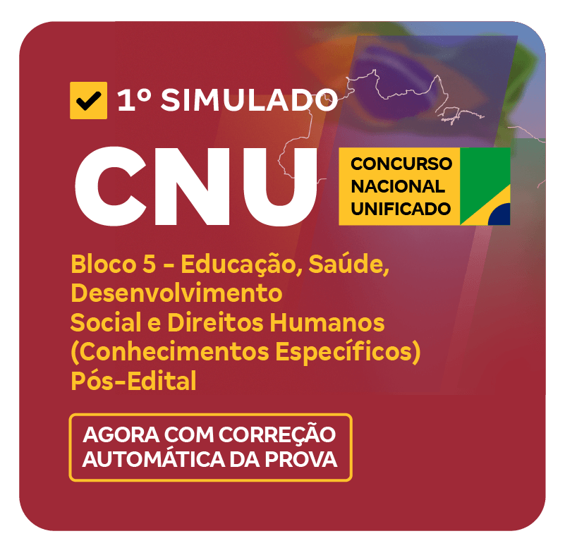 CNU 1° Simulado Bloco 5 Educação, Saúde, Desenvolvimento Social e Direitos Humanos Conhecimentos Específicos Pós-Edital_Stories_1080x1920-8 (1)