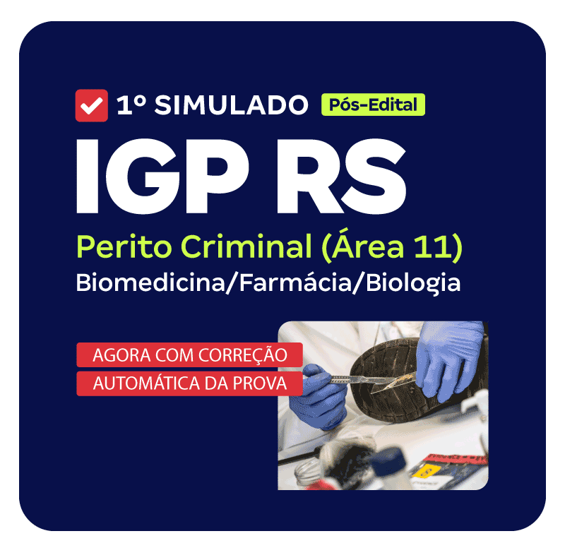 IGP RS - 1º Simulado - Perito Criminal (Área 11) - Biomedicina/Farmácia/Biologia (Pós-edital)