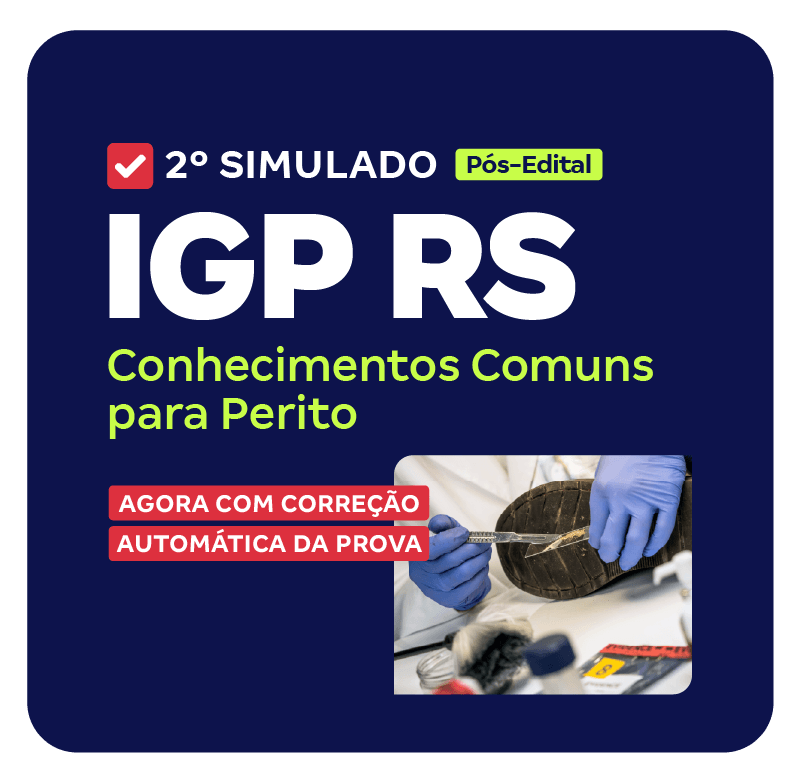 IGP RS - 2º Simulado - Conhecimentos Comuns para Perito (Pós-Edital)