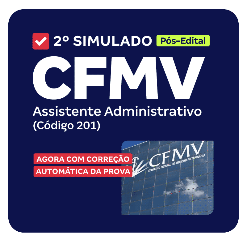 CFMV - 2º Simulado - Assistente Administrativo (Código 201) (Pós-Edital)