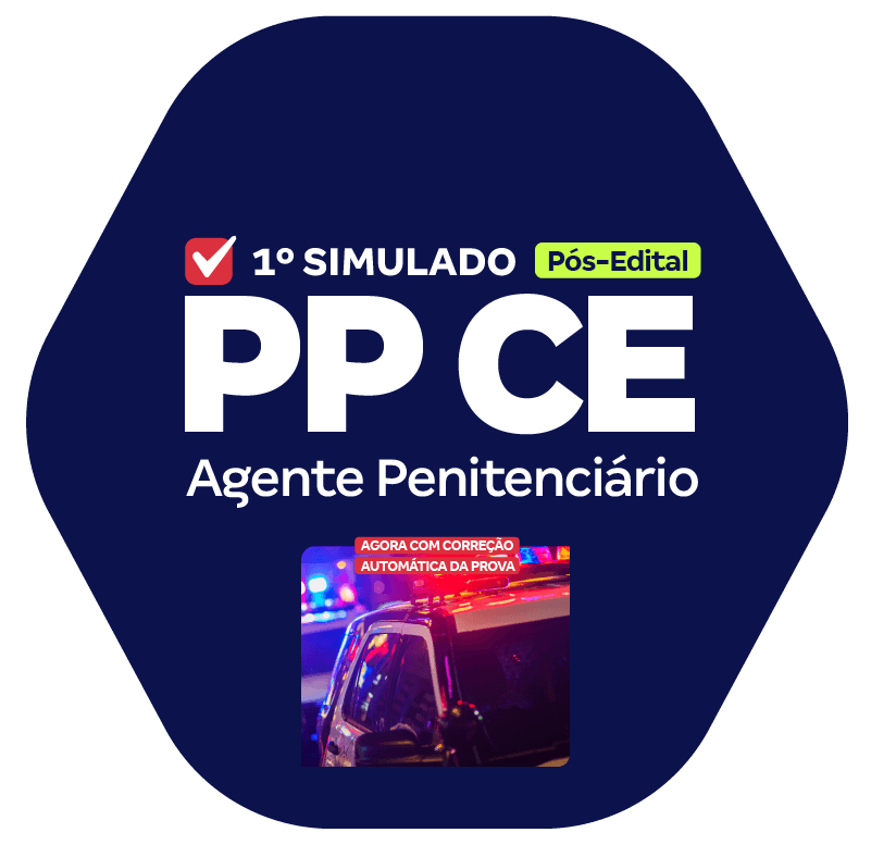 Polícia Penal CE - 1º Simulado - Agente Penitenciário (Pós-edital)