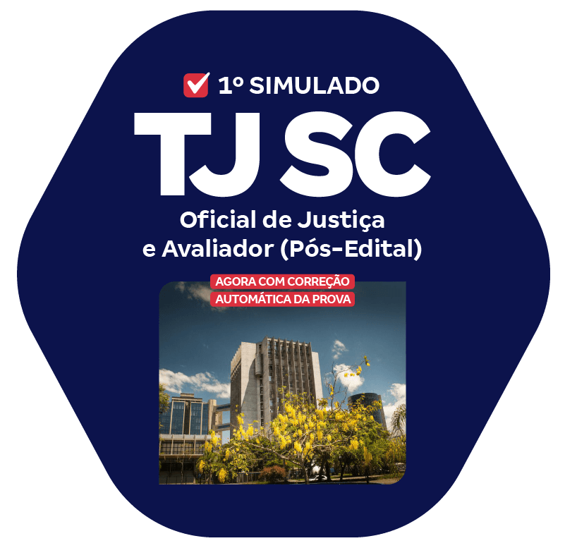 TJ SC - 1º Simulado - Oficial de Justiça e Avaliador (Pós-edital)
