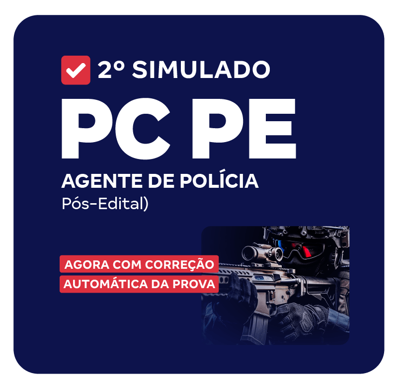 PC PE - 2° Simulado - Agente de Polícia (Pós-Edital)