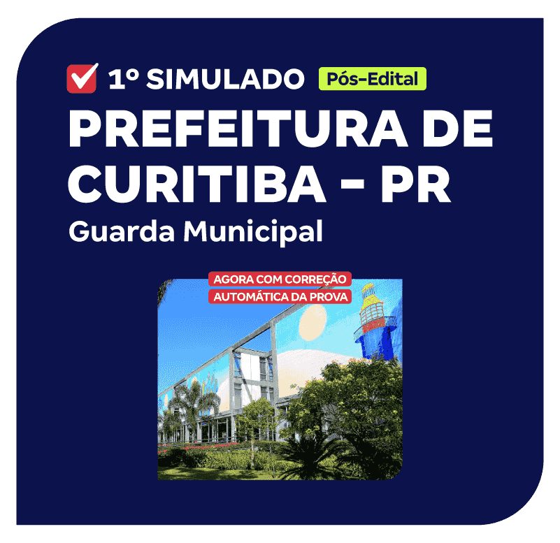 Prefeitura de Curitiba - PR - 1º Simulado - Guarda Municipal (Pós-edital)