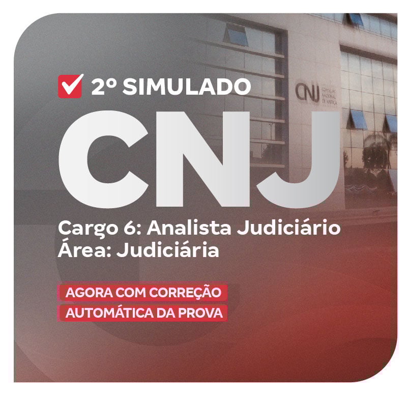 CNJ - Conselho Nacional de Justiça - 2º Simulado - Conselho Nacional de Justiça - Cargo 6: Analista Judiciário - Área: Judiciária