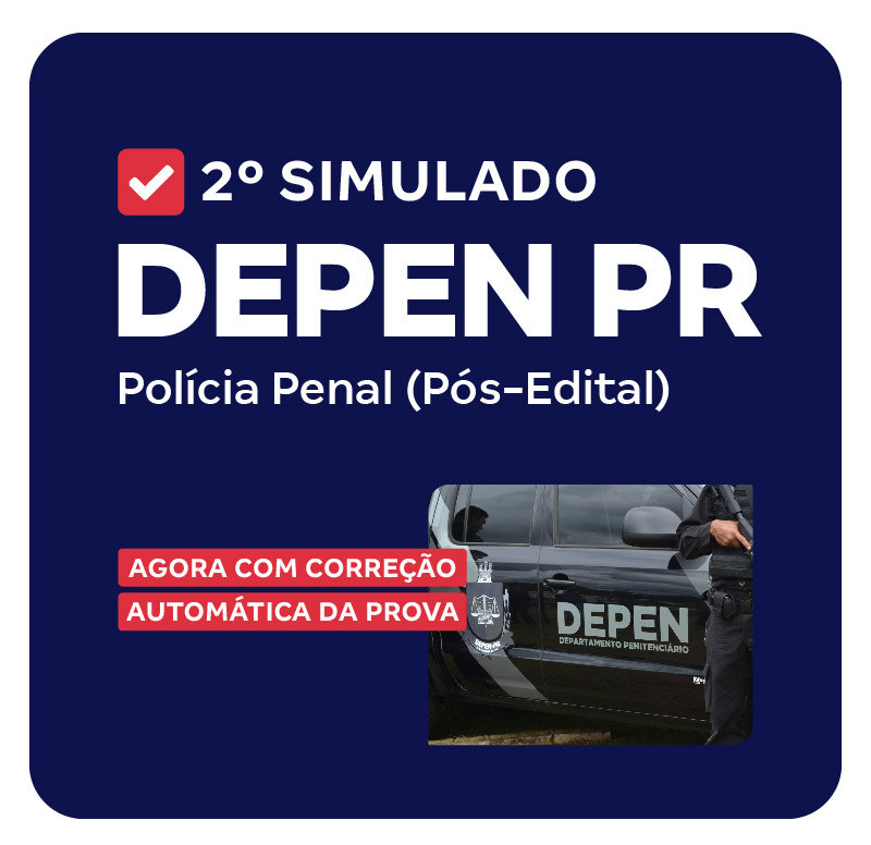 DEPEN PR - 2º Simulado - Polícia Penal (Pós-Edital)