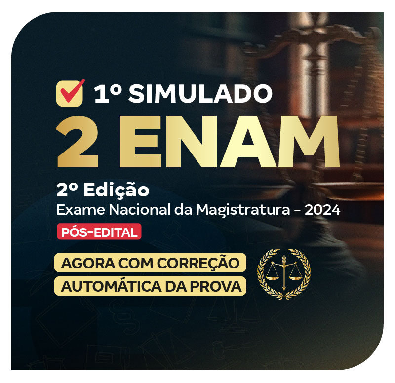 ENAM - 1° Simulado - 2º Edição Exame Nacional da Magistratura (Pós-Edital)