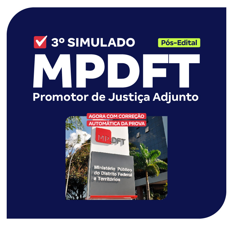 MPDFT - 3° Simulado - Promotor de Justiça Adjunto (Pós-edital)