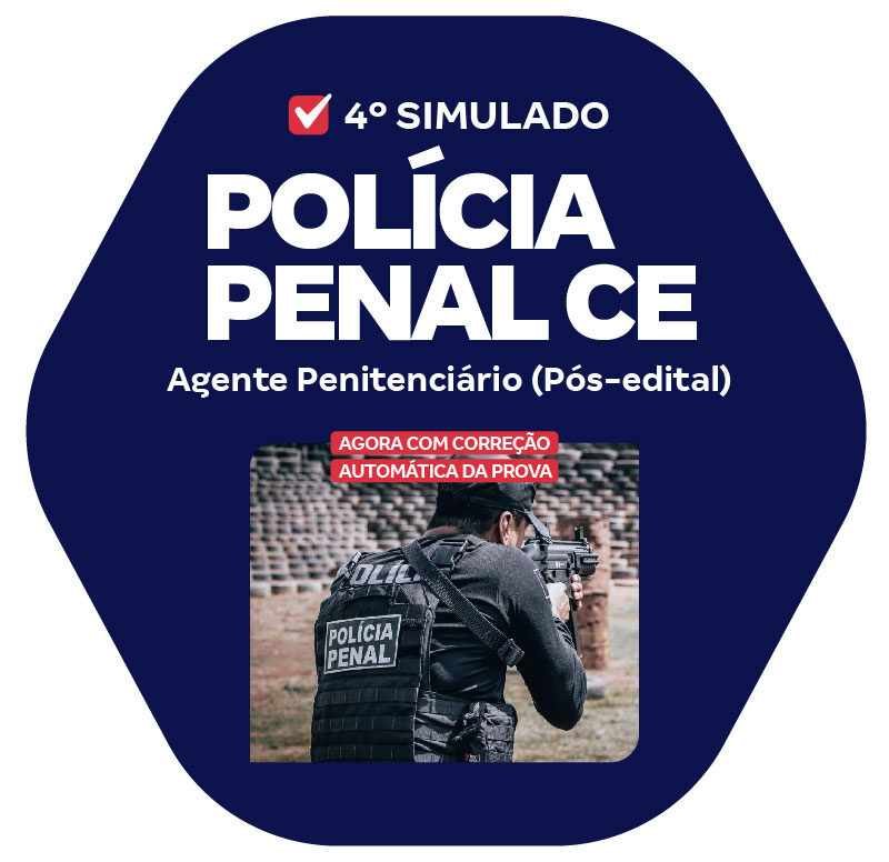 Polícia Penal CE - 4º Simulado - Agente Penitenciário (Pós-Edital)