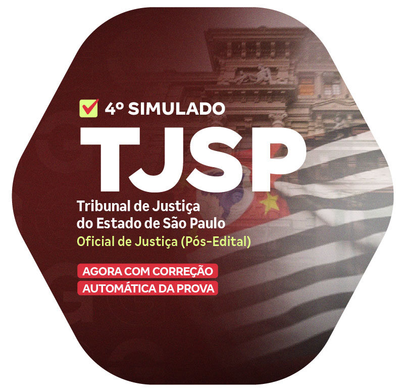 TJ SP - 4º Simulado - Oficial de Justiça (Pós-Edital)