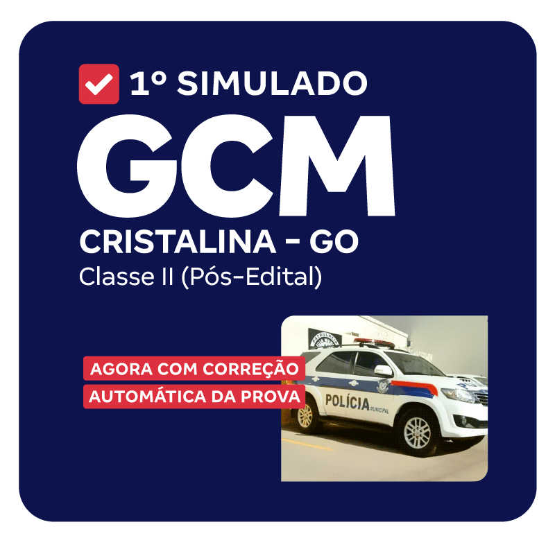 Guarda Municipal - Cristalina - GO - 1° Simulado - Guarda Civil Municipal – Classe II (Pós-Edital)