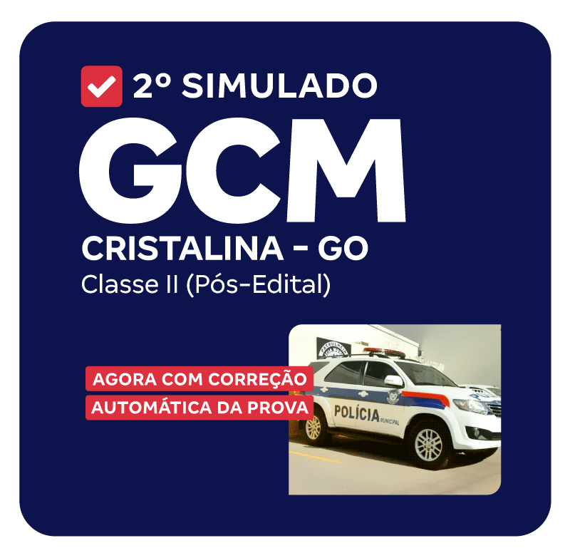 GCM de Cristalina - GO - 2° Simulado - Guarda Civil Municipal – Classe II (Pós-Edital)