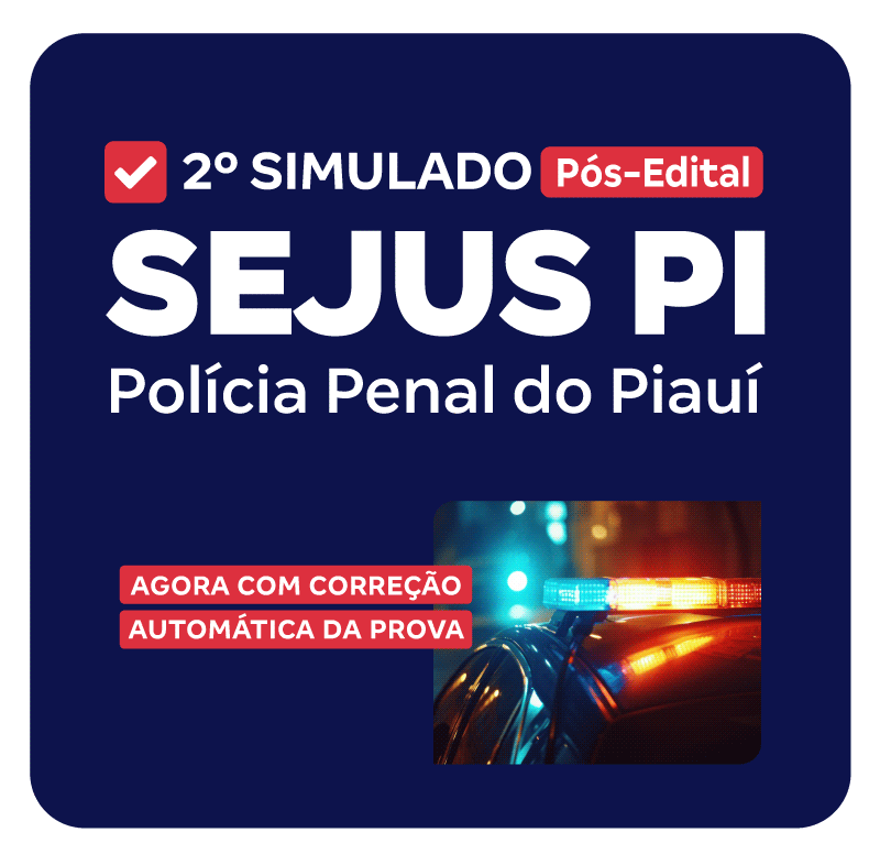 SEJUS PI (PP PI) - 2º Simulado - Polícia Penal do Piauí (Pós-Edital)