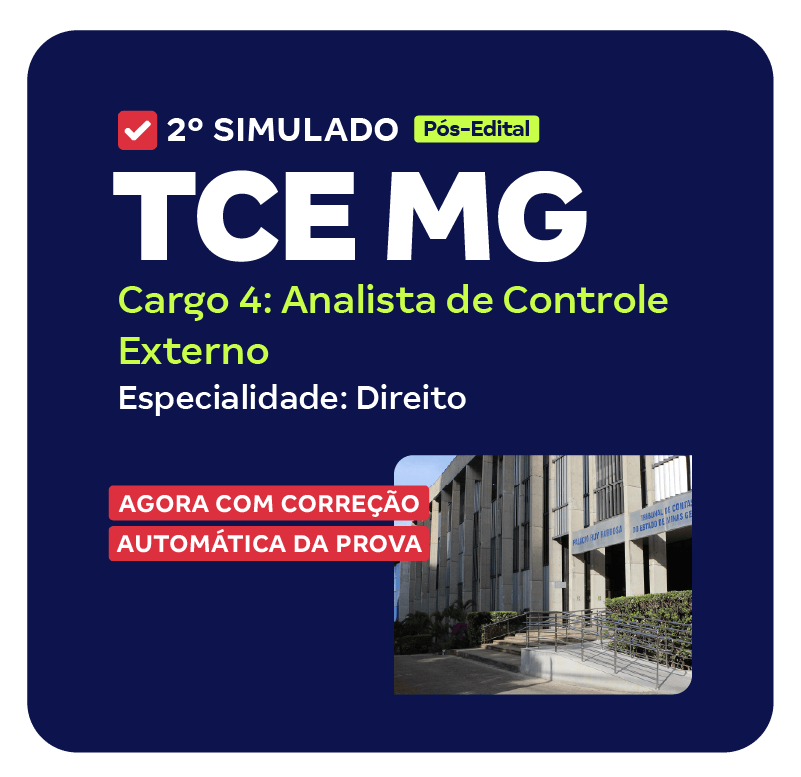 TCE MG - 2º Simulado - Cargo 4: Analista de Controle Externo - Especialidade: Direito (Pós-Edital)