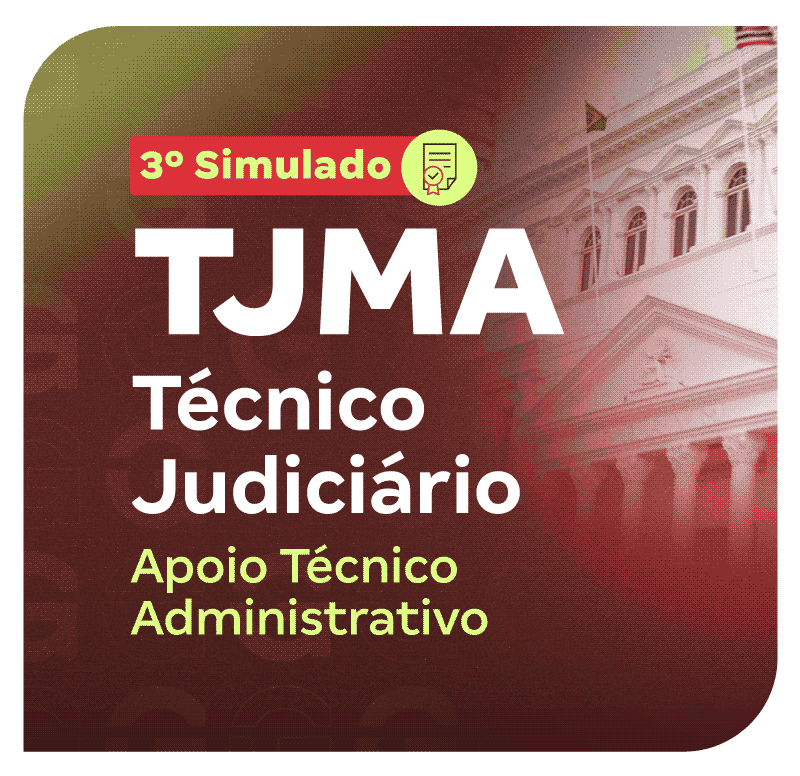 TJ MA - Tribunal de Justiça do Estado do Maranhão - 3º Simulado - Técnico Judiciário - Apoio Técnico Administrativo (Pós-Edital)