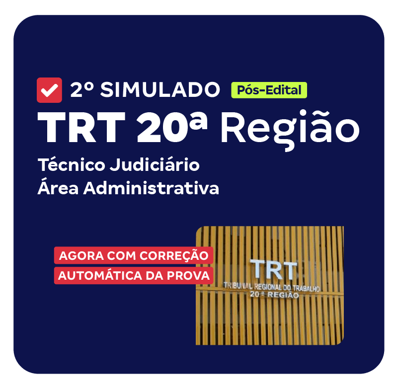 TRT 20ª Região - 2º Simulado - Técnico Judiciário - Área Administrativa (Pós-Edital)