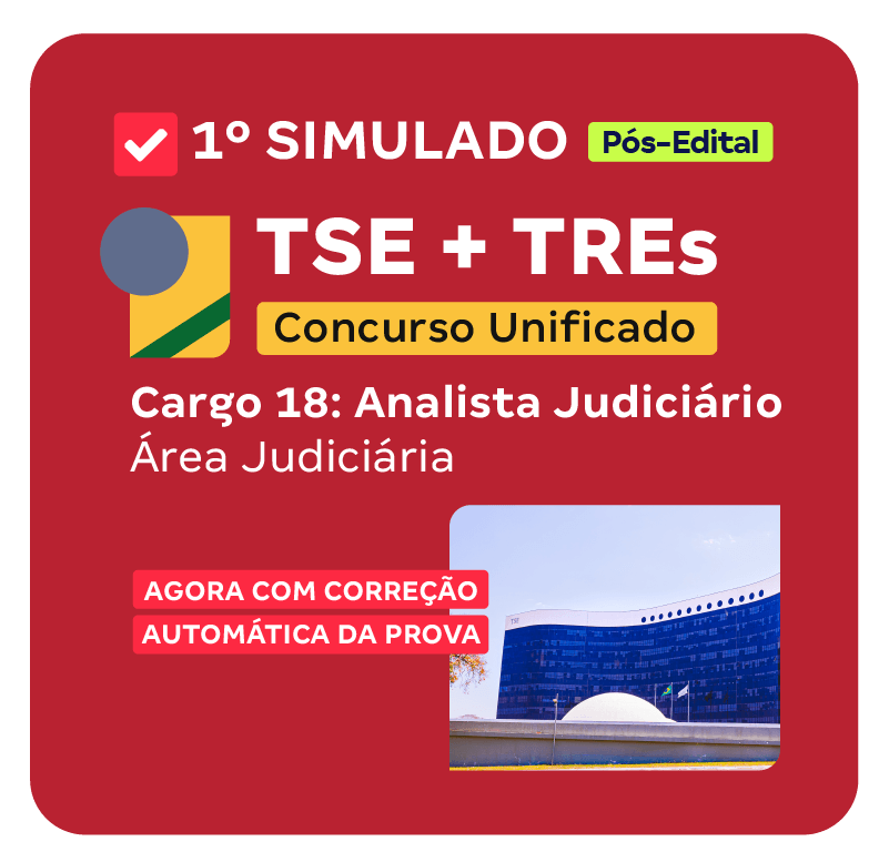 TSE + TREs 1° Simulado - Cargo 18 Analista Judiciário - Área Judiciária Pós-Edital Landing 800x776-8