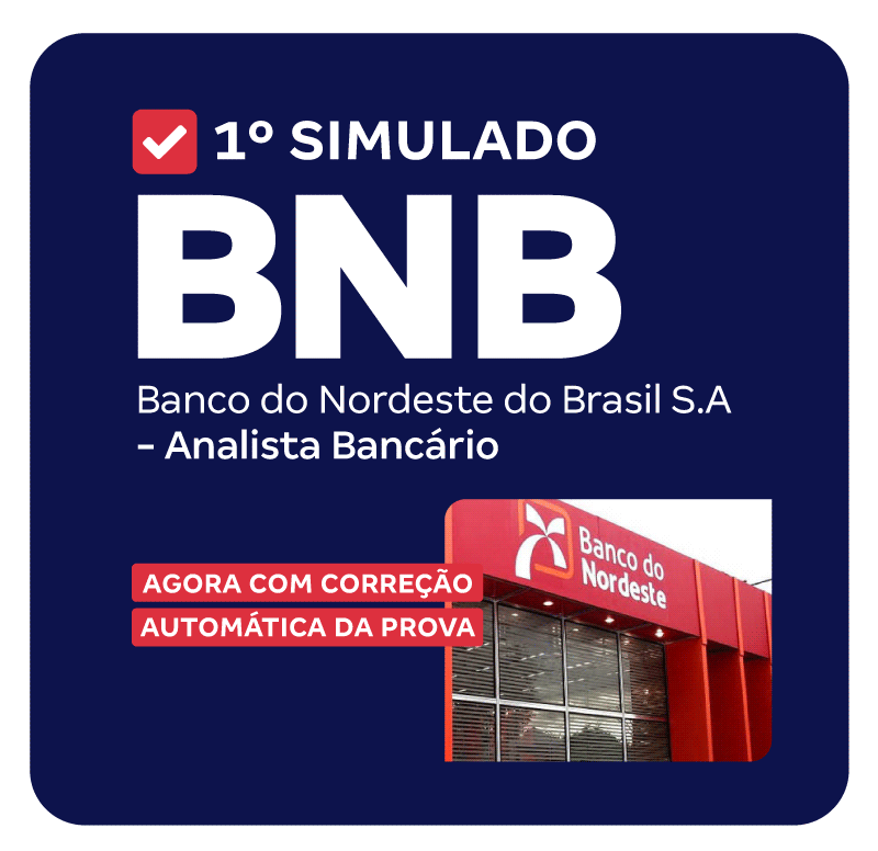 BNB - Banco do Nordeste do Brasil S.A - 1° Simulado - Analista Bancário (Pós-Edital)